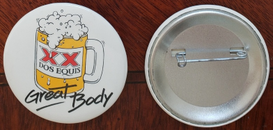 Primary image for Dos Equis "Great Body" Pinback Button 2-1/4"
