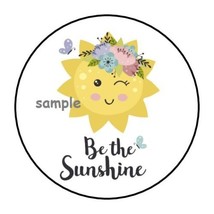 30 Cute Be The Sunshine Envelope Seals Labels Stickers 1.5&quot; Round Sun Gifts - £5.88 GBP