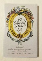 A Cheerful Heart: A Collection of Thoughts, Poems, Recipes Ohrbach, Barb... - £5.90 GBP