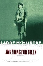 Anything for Billy: A Novel [Paperback] McMurtry, Larry - £5.50 GBP