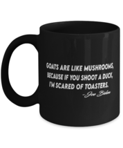 Jo Biden Mugs Goats Are Like Mushrooms Black-Mug  - £12.74 GBP