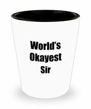 Sir Shot Glass Worlds Okayest Funny Gift Idea For Liquor Lover Alcohol 1.5oz Sho - £10.26 GBP