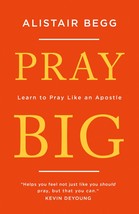 Pray Big: Learn to Pray Like an Apostle (Inspiration from the Apostle Paul on ho - £12.48 GBP