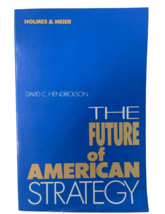 The Future of American strategy (Illustrated Edition) DAVID C. HENDRICKSON - $7.92