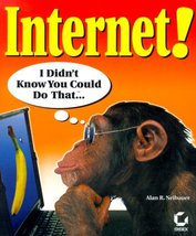 Internet! I Didn&#39;t Know You Could Do That... Neibauer, Alan R. - £18.62 GBP