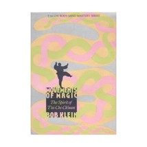 Movements of Magic: The Spirit of Tai-chi-Chuan Bob Klein - $37.00