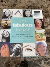 Feel Fabulous Forever : The Anti-Aging Health and Beauty Bible by Sarah... - £7.28 GBP