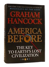 Graham Hancock AMERICA BEFORE The Key to Earth&#39;s Lost Civilization 1st Edition 1 - £114.82 GBP