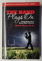 The Band Plays On Rick Niece 2012 Paperback Signed - £11.86 GBP