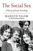 The Social Sex: A History of Female Friendship [Paperback] Yalom, Marily... - £3.83 GBP