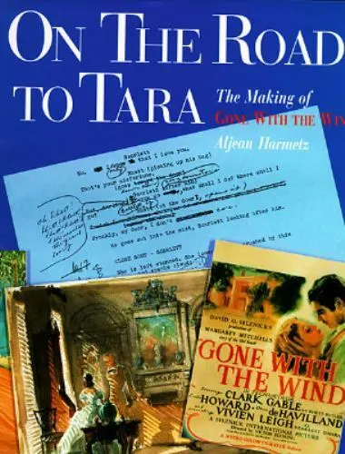 On the Road to Tara : The Making of Gone with the Wind by Aljean Harmetz - £19.83 GBP
