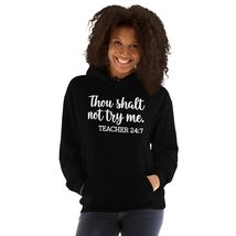 Thou Shalt Not Try Me Teacher 24 :7 Unisex Hoodie, Funny Teachers Word S... - $35.63+