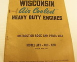 WISCONSIN AIR COOLED HEAVY DUTY ENGINES INSTRUCTION &amp; PARTS MODEL AFH AG... - £35.96 GBP