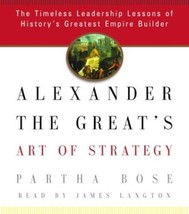 Partha Bose Alexander The Great&#39;s Art Of Strategy Audiobook Leadership Lessons - £42.67 GBP