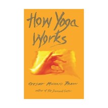 How Yoga Works: Healing Yourself and Others With The Yoga Sutra Roach, Geshe Mic - £16.26 GBP