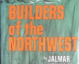 Builders of the Northwest by Jalmar Johnson / 1963 Hardcover Biographies - £2.74 GBP