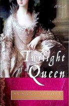 Twilight of A Queen by Susan Carroll / 2009 Historical Romance Trade Paperback - £1.82 GBP
