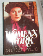 WOMENS WORK    BY ANNE TOLSTOI WALLACH 1981 HARDCOVER &amp; DUST JACKET - $7.20