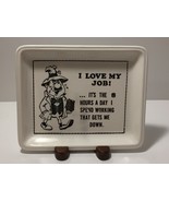 Vintage Dish Plate Sign &quot;I Love My Job&quot; Rectangle Ceramic Dish - £9.22 GBP