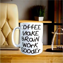 HUMOR - Coffee Make Brain work Gooder - 11oz Coffee Mug [H49] - £10.41 GBP