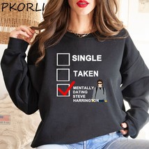 Single Taken Mentally Dating Steve Harrington Crewneck Sweatshirt Love Joe Keery - £57.67 GBP