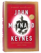 Robert Skidelsky JOHN MAYNARD KEYNES, VOL. 3 Fighting for Freedom, 1937-1946 1st - £123.25 GBP