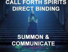 HAUNTED DIRECT BINDING CALL FORTH SPIRITS SUMMON COMMUNICATION WORK MAGICK  - $39.97