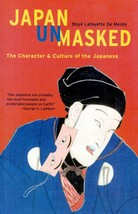 Japan Unmasked: The Character &amp; Culture of the Japanese / Boye Lafayette DeMente - £1.78 GBP