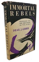 Israel J. Gerber IMMORTAL REBELS :  Freedom for the Individual in the Bible 1st - £35.85 GBP