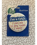 Hallmark Vintage 1991 Pin I’m A Dad. I Can Eat In Any Room I Want! Sloga... - $11.22 CAD
