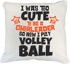 I Was Too Cute To Be A Cheerleader So Now I Play Volleyball Funny Pillow Cover F - £19.89 GBP+