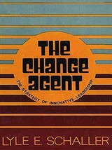 The Change Agent: The Strategy of Innovative Leadership Schaller, Lyle E. - £7.76 GBP