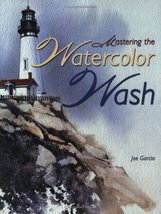 Mastering the Watercolor Wash Garcia, Joe - £9.55 GBP