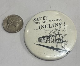 Vintage Save! The MT. Manitou Incline! Pin Button White - $13.85