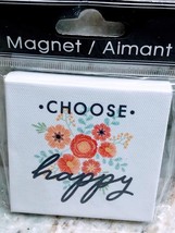 Ship N 24 Hours. New-Refrigerator Magnet: “Choose Happy”. 3 In x 3 In. - $12.61