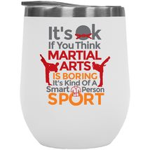 Its OK If You Think Martial Arts Is Boring Its Kind Of A Smart Person Sport. S - £21.78 GBP