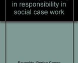 Between client and community;: A study in responsibility in social case ... - $19.59