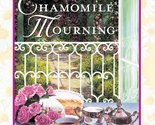 Chamomile Mourning (A Tea Shop Mystery) [Mass Market Paperback] Childs, ... - £2.34 GBP