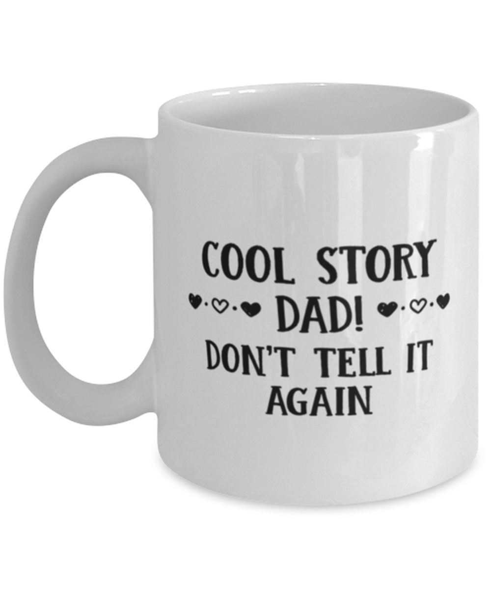 Funny Dad Gift, Cool Story Dad! Don&#39;t Tell It Again, Unique Best Birthday  - $19.90