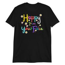 Happy to See Your Face T-Shirt | First Day of School Shirt Black - £15.34 GBP+