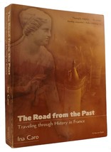 Ina Caro The Road From The Past: Traveling Through History In France 1st Editio - $50.95