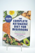 The Complete Ketogenic Diet For Beginners By Amy Ramos - £4.70 GBP