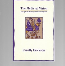 The Medieval Vision : History &amp; Perception Carolly Erickson PRIORITY Shi... - £11.58 GBP