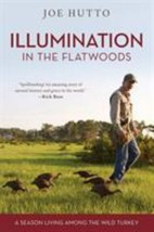 Illumination in the Flatwoods : A Season with the Wild Turkey by Joe Hut... - $104.43 MXN