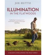 Illumination in the Flatwoods : A Season with the Wild Turkey by Joe Hut... - $103.22 MXN