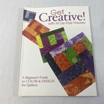 Get Creative! with M&#39;Liss Rae Hawley : A Beginner&#39;s Guide to Color and Q... - £5.42 GBP