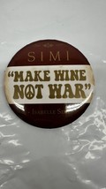 Isabelle Simi  “Make Wine not War” 3” Pin Back button Lapel Pin - $18.76