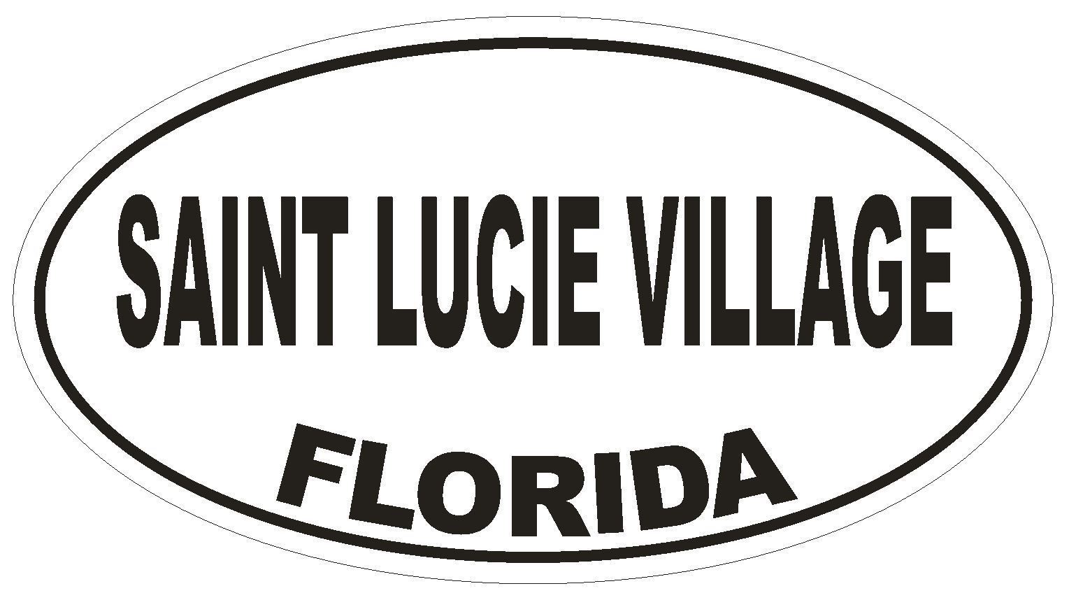 Saint Lucie Village Florida Oval Bumper Sticker or Helmet Sticker D2710 Decal - $1.39 - $75.00