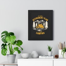 Framed Vertical &quot;Yes I have a retirement plan, I plan on camping&quot; Meme P... - £48.60 GBP+