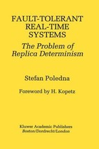 Fault-Tolerant Real-Time Systems: The Problem of Replica Determinism (The Spring - £20.98 GBP